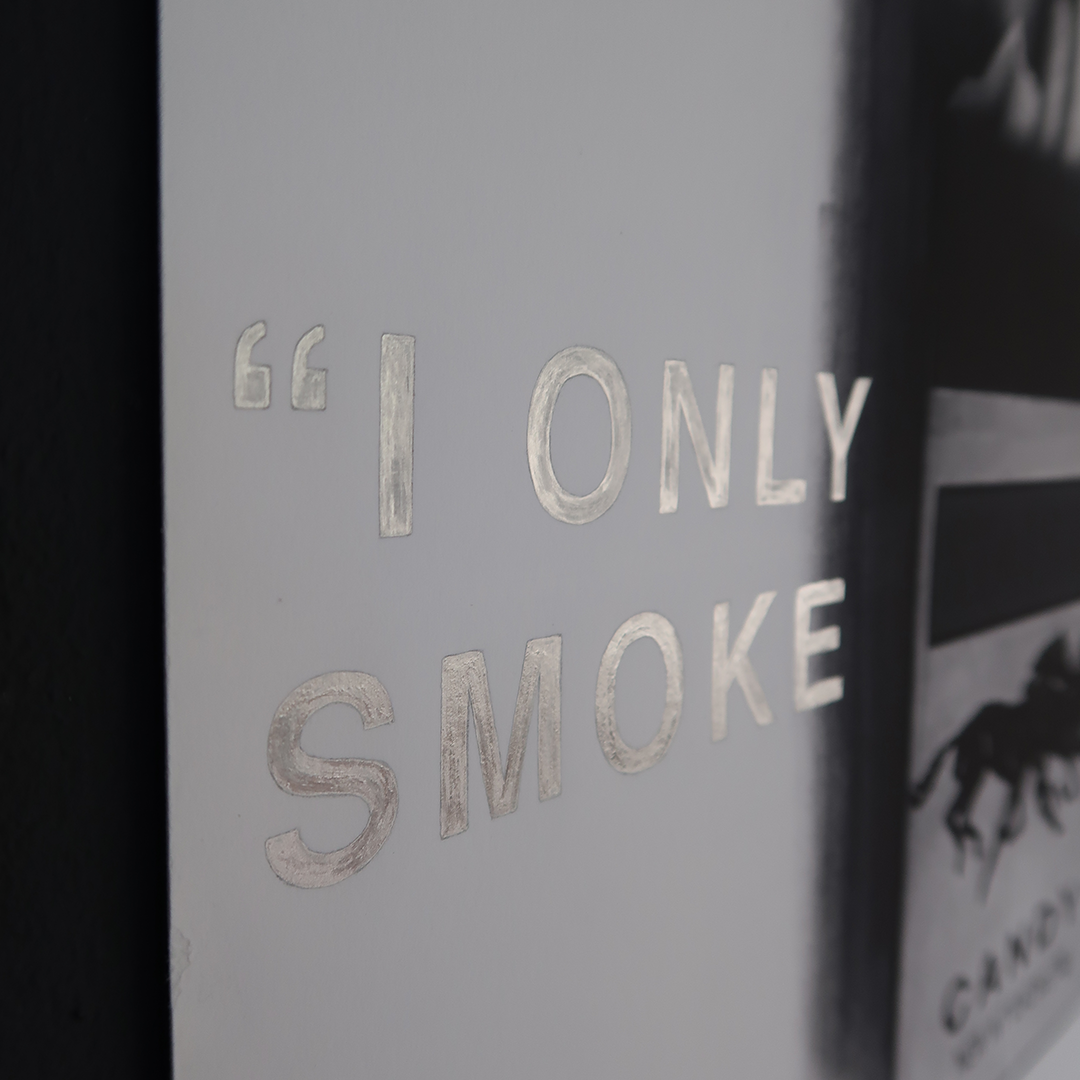"I ONLY SMOKE WHEN I DRINK"