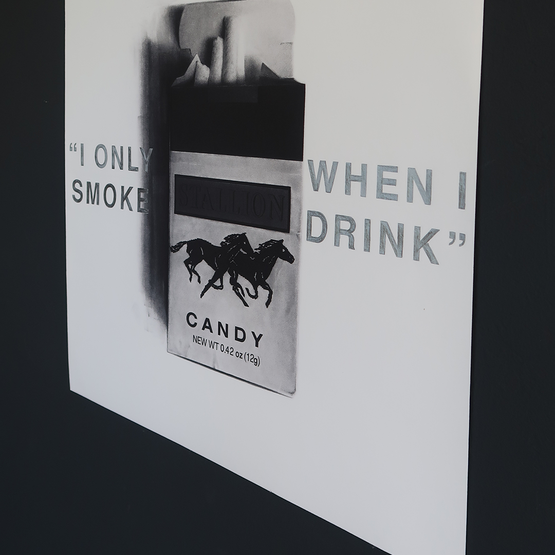 "I ONLY SMOKE WHEN I DRINK"