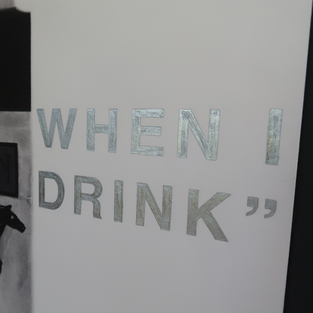 "I ONLY SMOKE WHEN I DRINK"
